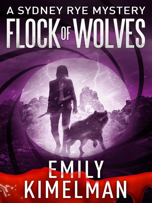 Title details for Flock of Wolves (A Sydney Rye Mystery, #10) by Emily Kimelman - Wait list
